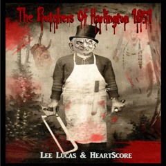 Lee Lucas & HeartScore - The Butchers Of Harlington 1851