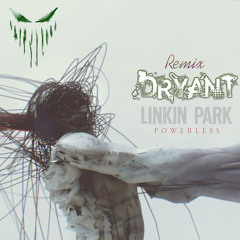 Linkin Park - Powerless (Dryant DUBSTEP Remix)