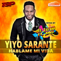 YiYo Sarante - Hablame mi vida - DJ T@TO Intro Rotura Simple Edit 112 Bpm TSP
