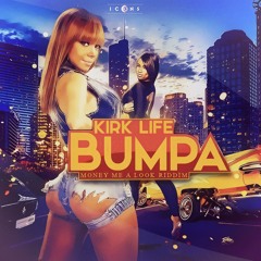Kirk Life - Bumpa (Money Me A Look Riddim)