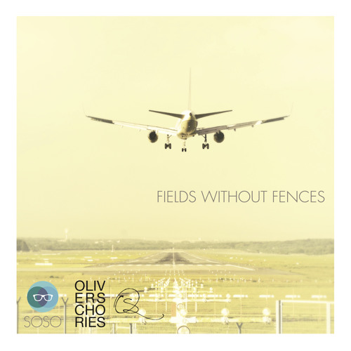 Oliver Schories - Fields Without Fences #MixedbyVyce