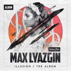 Max Lyazgin - Time Flies (Theme From Illusion)OUT NOW in debut album!