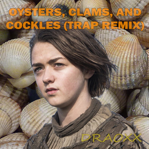 Stream Oysters, Clams, and Cockles (Trap Remix) Free Download