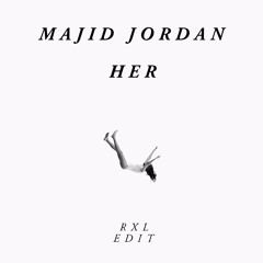 Majid Jordan - Her (Rxl Edit)