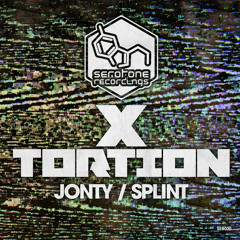X - Tortion - Jonty/Splint (Out 27:07)