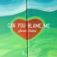 Can You Blame Me (Clean)