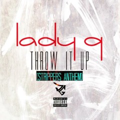 Lady Q - Throw It Up (Strippers Anthem)