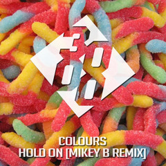 Colours - Hold On [Mikey B Remix]