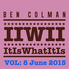 Ben Colman IIWII (ItIsWhatItIs) Soundcloud- June 2015