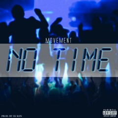 No Time - Movement (Prod by Dj Ken)