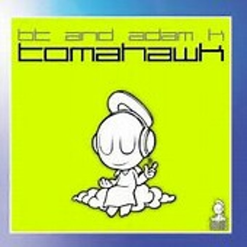 BT AND ADAM K TOMAHAWK