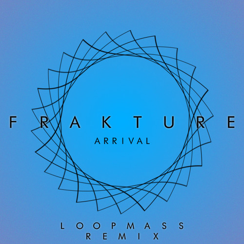 Frakture - Arrival (LoopMass Remix)