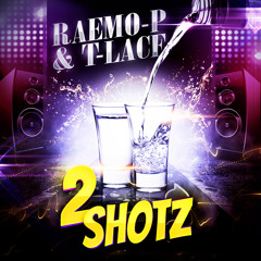 Raemo-P n T-Lace. 2 SHOTZ Featuring Marcus Coleman, Derek Parker, & Rachel braman