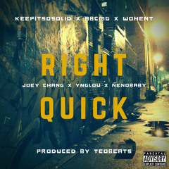 Joey Chang, YNGLOU, NenoBaby! - Right Quick(Prod. By TeoBeats)