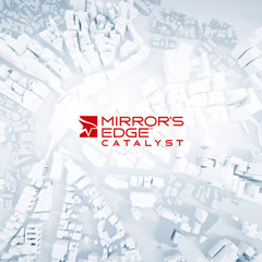 Mirror's Edge Catalyst - Twitter 2015 Soundtrack