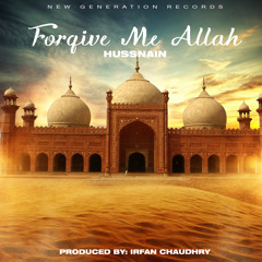 Forgive Me Allah | Hussnain | Produced by Irfan Chaudhry