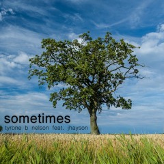 Sometimes (Radio Edit) -- Tyrone B Nelson Feat. Jhayson