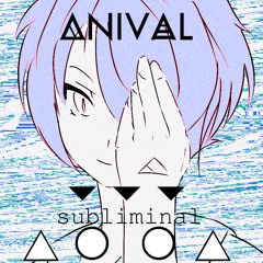 Subliminal - Anival