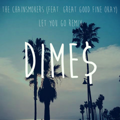 The Chainsmokers [Feat. Great Good Fine Ok] - Let You Go (DIMES Remix)