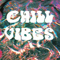 ~ chill vibes ~