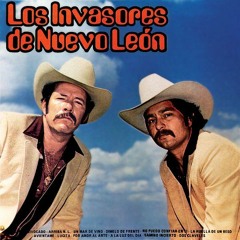 Los Invasores De Nuevo Leon Arriba Nuevo Leon
