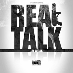 Jay Wells - Real Talk
