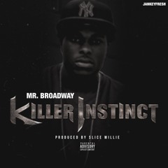 MR.BROADWAY~KILLER INSTINCT FREESTLYE [VIDEO IN DESCRIPTION]