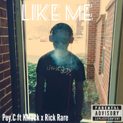 Like Me X Pey C ft Rick Rare & Khalil Mack Prod. By Dice Primo