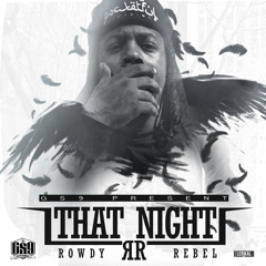 Rowdy Rebel - That Night