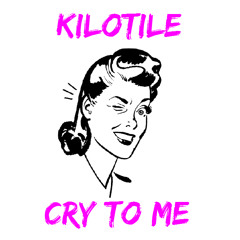 Kilotile - Cry To Me (Follow on Tiktok: @officialkilotile)