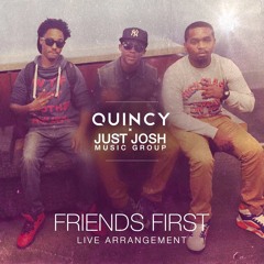 Quincy - Friends First (Live Arrangement) Ft. French Montana (Prod. By Just Josh Music Group)