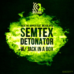 Jack The Ripper Ft. MC Kolapse - Semtex Detonator / Jack In A Box (SSD077) (Out Now!)