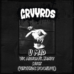 U Mad (GRVYRDS Bootleg) - Vic Mensa Ft. Kanye West