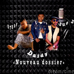 Daidy feat Juo-J & Steef  --- "Nouveau dossier"