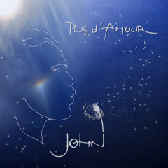 John - Plus D'Amour - 11 - Encore Plus D'Amour