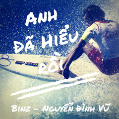 [Demo] Anh đã hiểu rồi - Binz, Nguyễn Đình Vũ