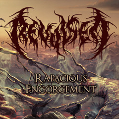 Rapacious Engorgement