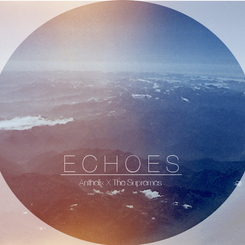 Echoes - Anthelix X The Supremes