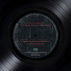 A - Hallucinator - Raise Your Middle Finger VIP
