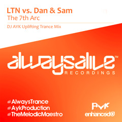 LTN Vs DAN & SAM - THE 7TH ARC (UPLIFTING TRANCE MIX) - DJ AYK