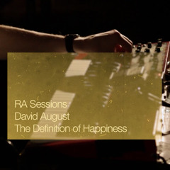 David August - The Definition Of Happiness  (RA Session)