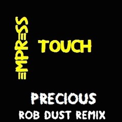 Empress Touch - Precious (Rob Dust Remix)