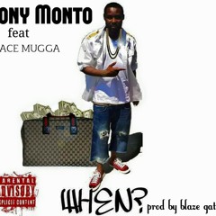 Tony Monto Ft Ace Mugga - When Prod By Blaze Gator