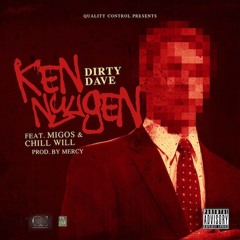 Ken Nyugen - Dirty Dave feat. Migos & Chill Will [prod.Mercy]