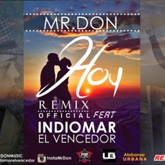 Hoy (Remix) Mr.Don Feat Indiomar El Vencedor 2015