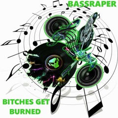 BassRaper - Bitches Get Burned