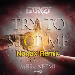 Gonzi Ft. Meis & Necmi - Try To Stop Me (Nodax Remix) *FREE DOWNLOAD*