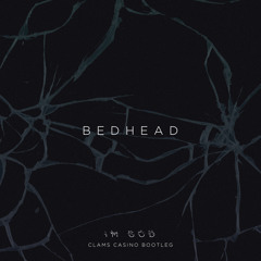 Clams Casino - I'm God (Bedhead Bootleg Remix)