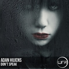 Adan Hujens - Don't Speak (Original Mix) "Cut Version"