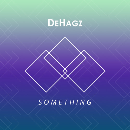 DeHagz - Something